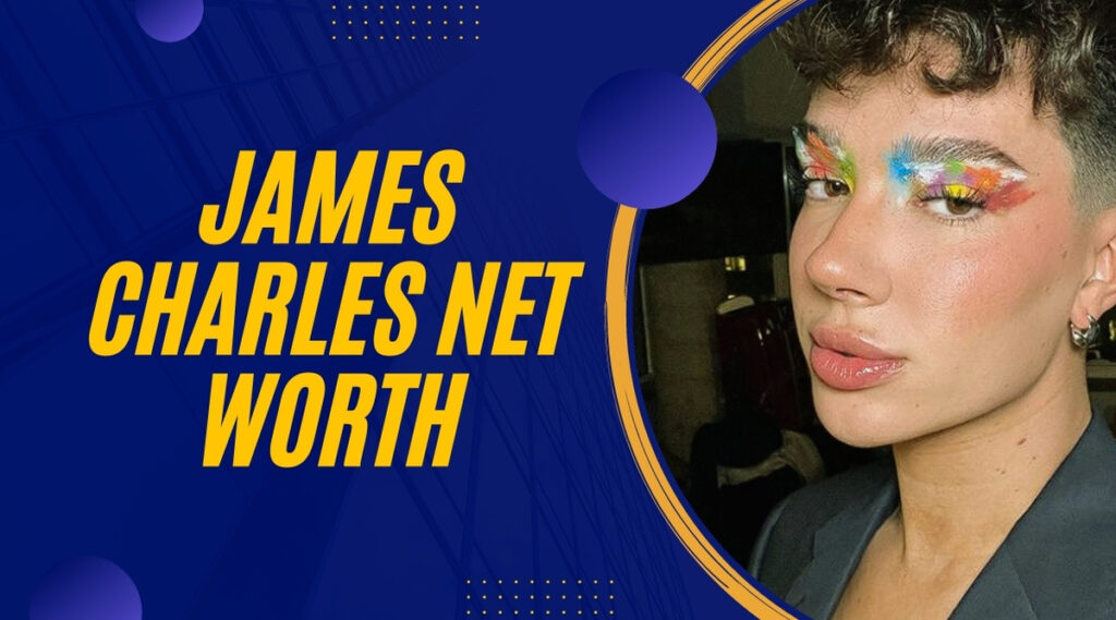 James Charles net worth