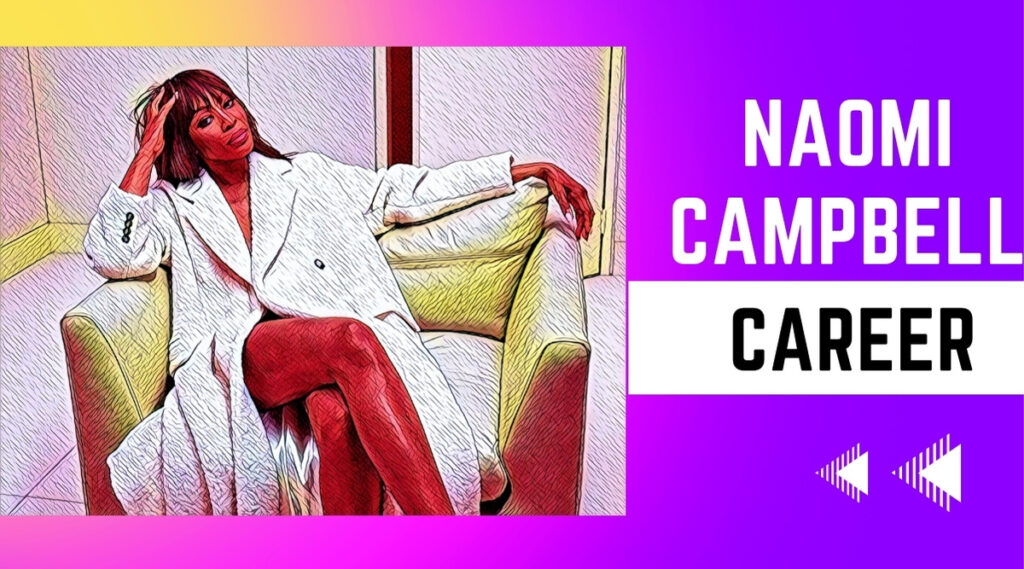 Naomi Campbell Career