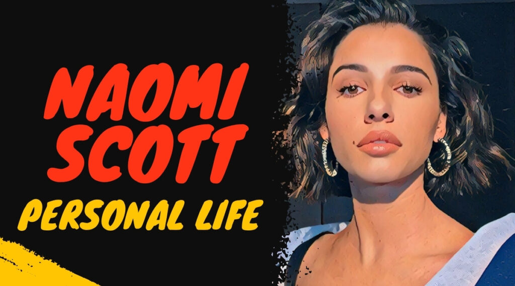 Naomi Scott Personal Life