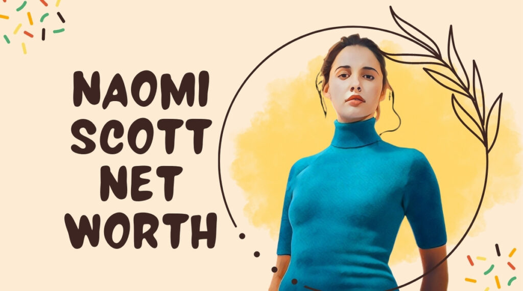 Naomi Scott net worth