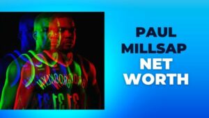 Paul Millsap Net Worth