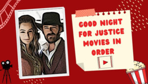 Goodnight For Justice Movies In Order