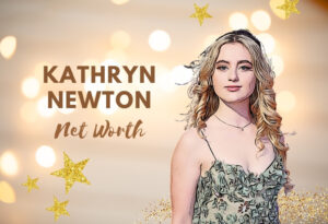 Kathryn Newton Net Worth