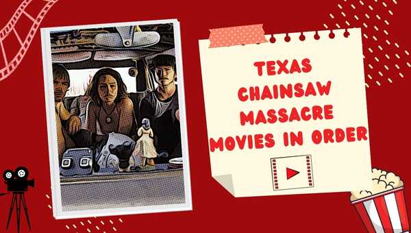 The Texas Chainsaw Massacre Movies In Order