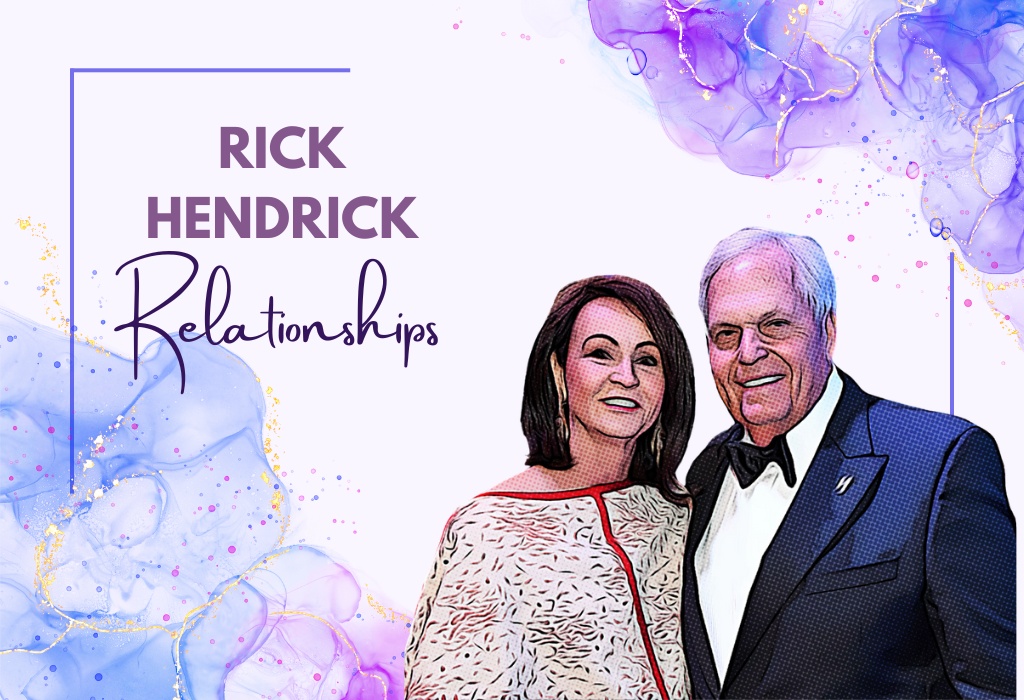 Rick Hendrick Relationships
