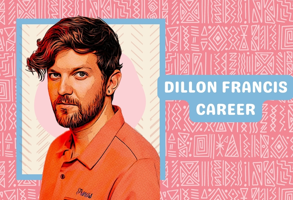 Dillon Francis Career