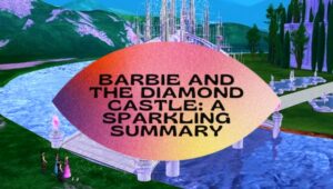 Barbie and the Diamond Castle: A Sparkling Summary